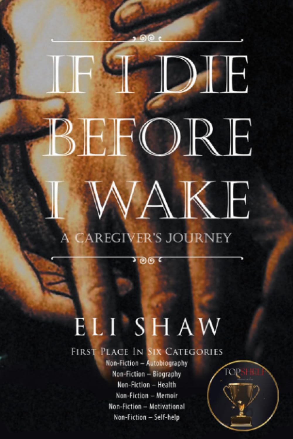 If I Die Before I Wake: A Caregiver's Journey