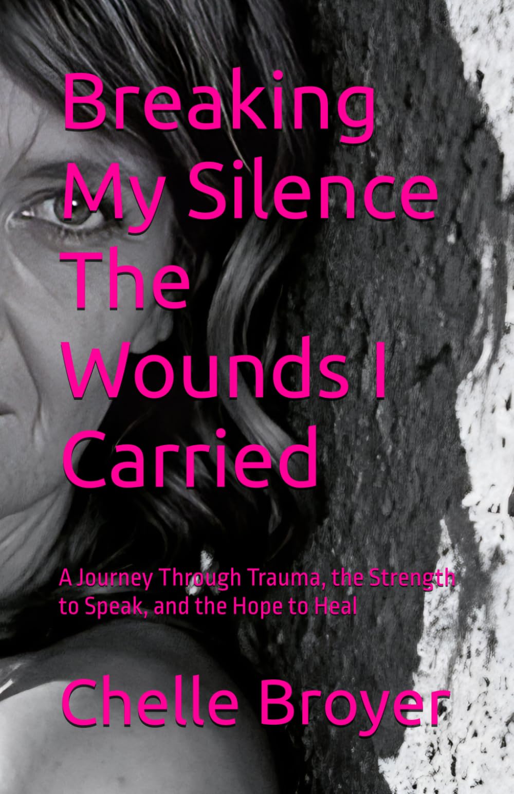 Breaking My Silence The Wounds I Carried: A Journey Through Trauma, the Strength to Speak, and the Hope to Heal