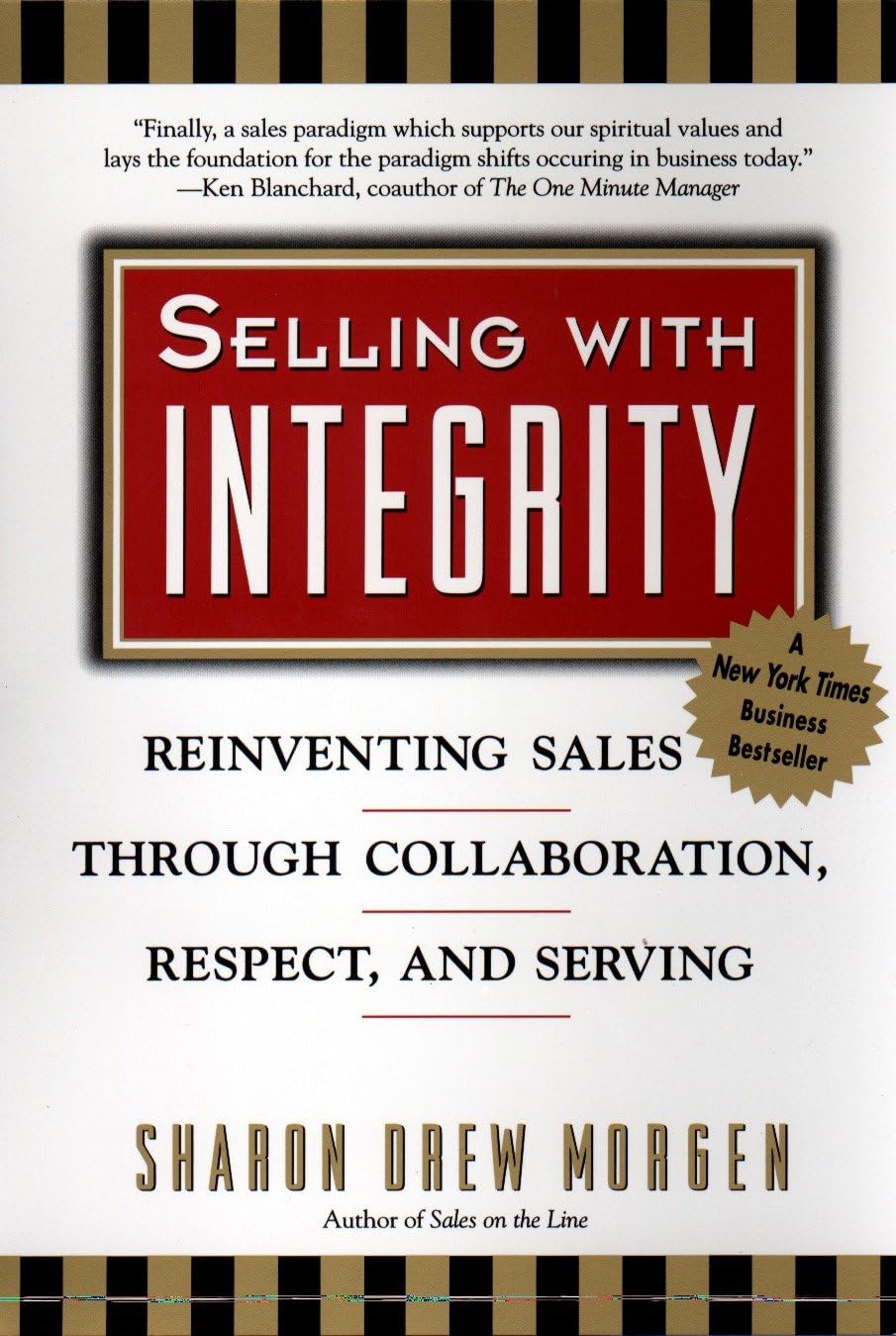 Selling with Intergrity: Reinventing Sales Through Collaboration, Respect, and Serving