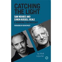 Catching the Light Sam Mendes and Simon Russell Beale, A Working Partnership