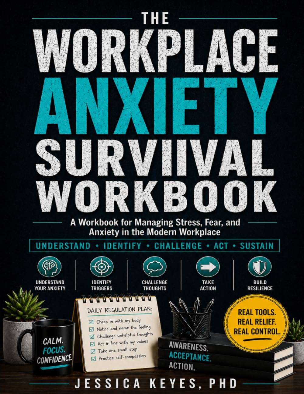 The Workplace Anxiety Survival Workbook: A CBT and ACT Workbook for Managing Stress, Fear, and Anxiety in the Modern Workplace (The Workplace Survival Series)