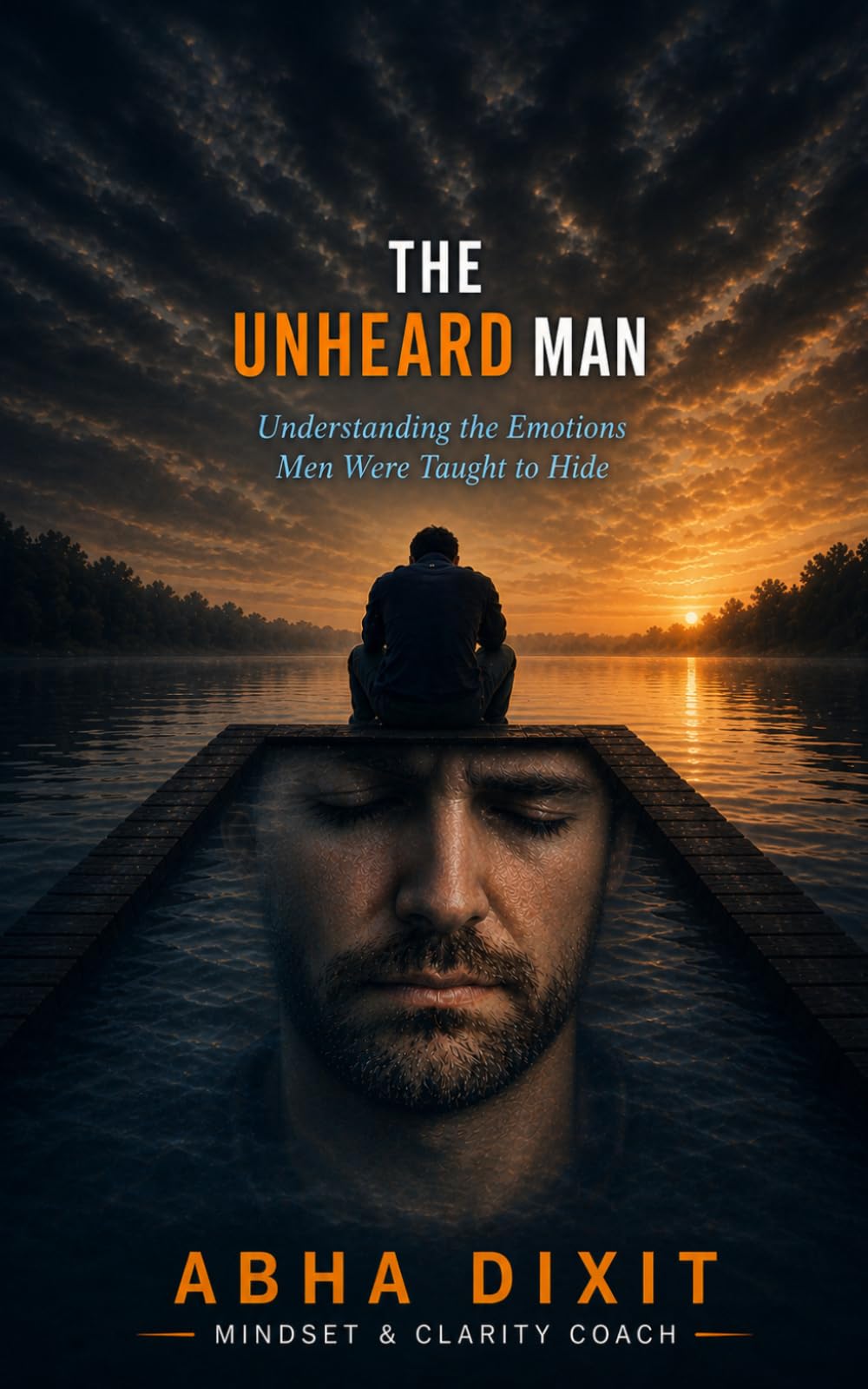 THE UNHEARD MAN: Understanding the emotions ,Men were taught to hide