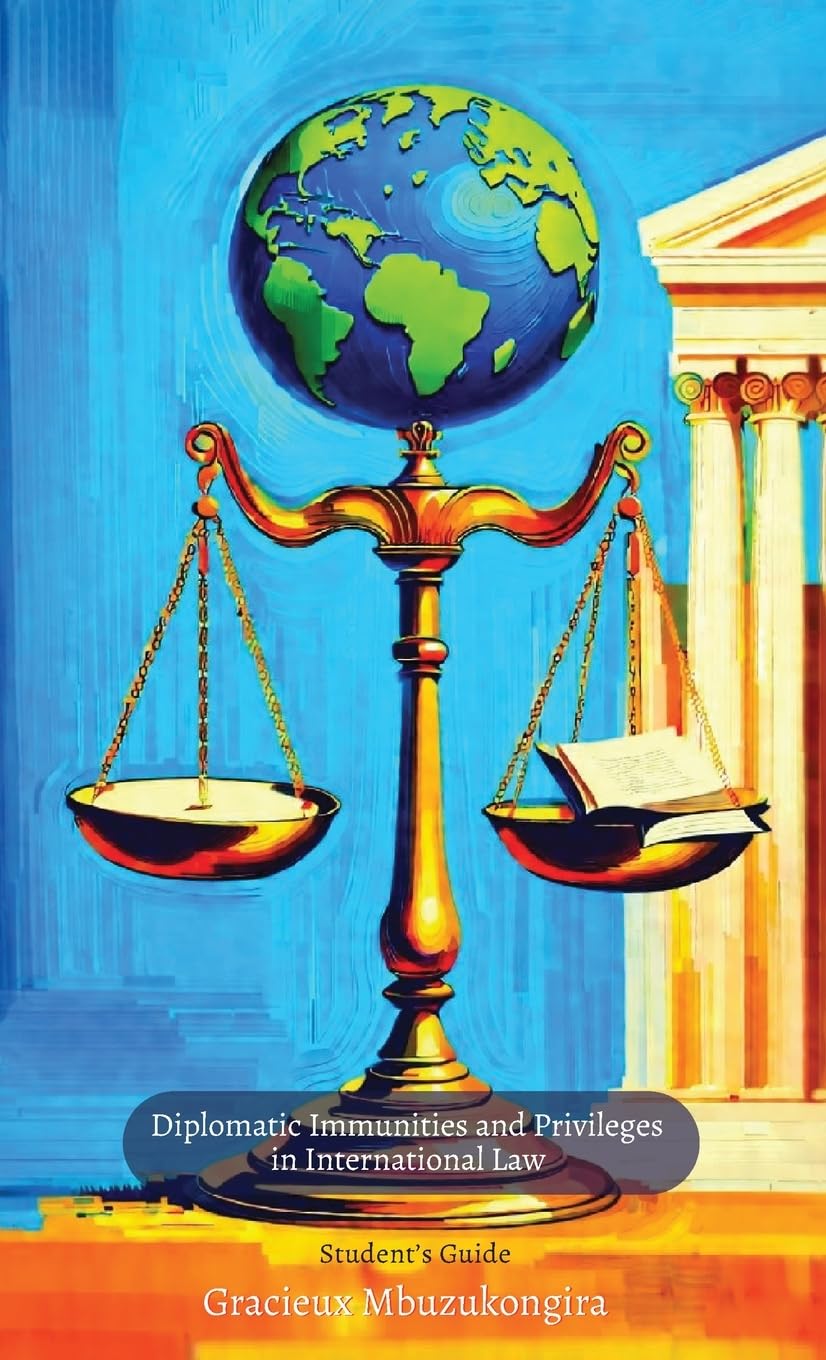 Diplomatic Immunities and Privileges in International Law: Student's Guide
