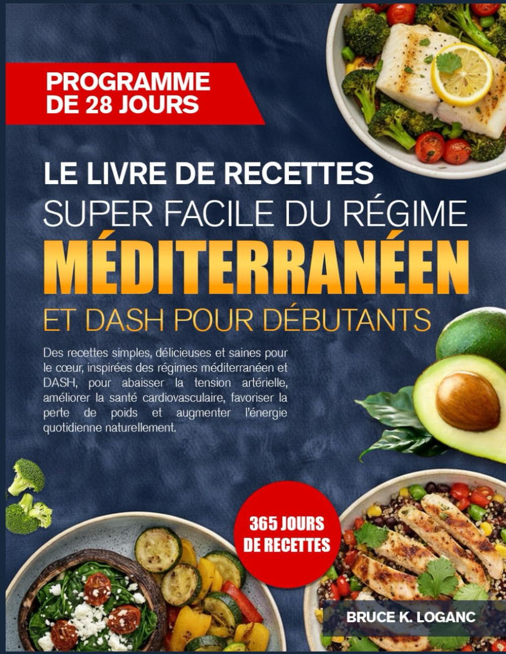LE LIVRE DE RECETTES SUPER FACILE DU RÉGIME MÉDITERRANÉEN ET DASH POUR DÉBUTANTS: Des recettes simples, délicieuses et saines pour le cœur, inspirées ... abaisser la tension artérielle, améliorer la