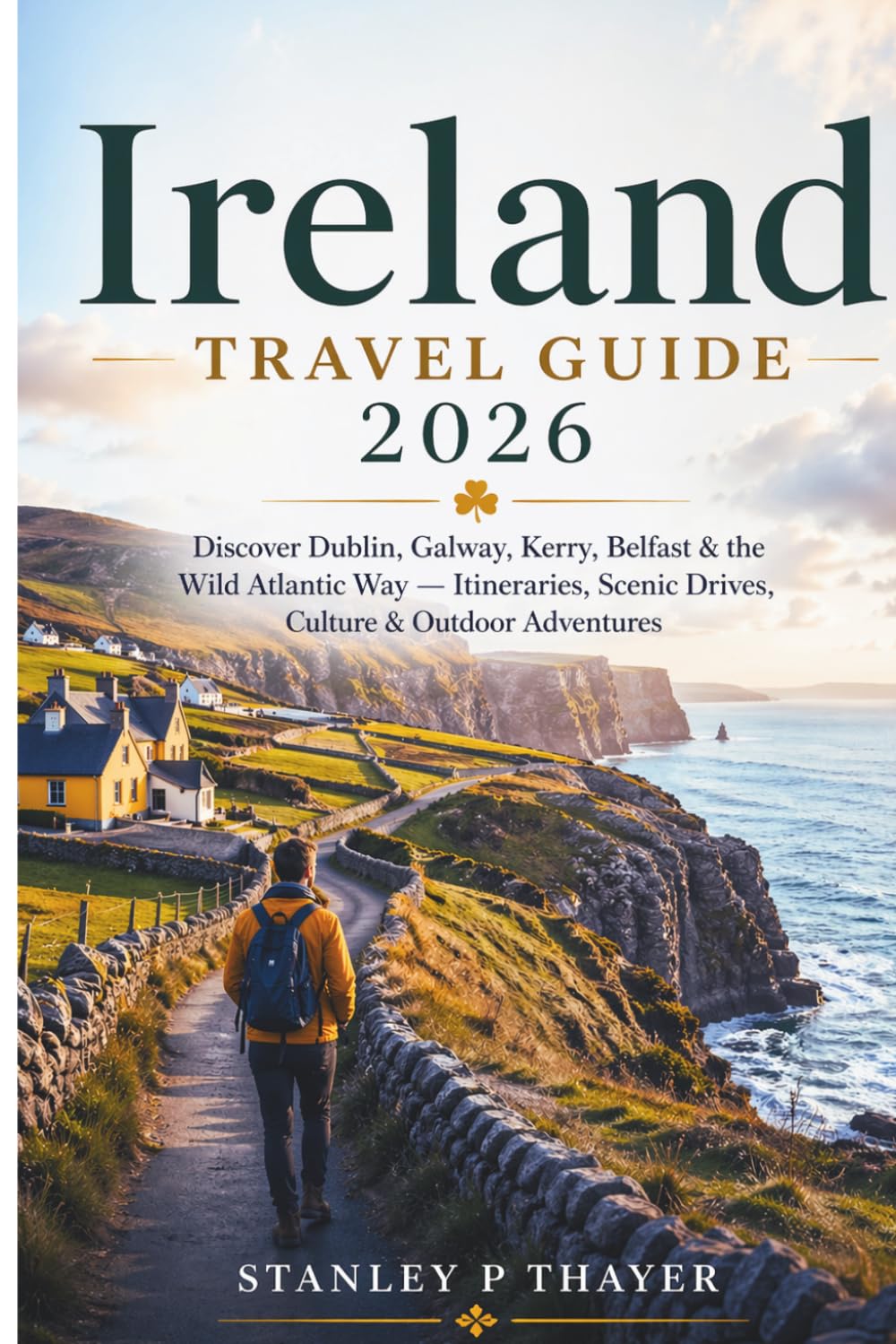 Ireland Travel Guide 2026: Discover Dublin, Galway, Kerry, Belfast & the Wild Atlantic Way — Itineraries, Scenic Drives, Culture & Outdoor Adventures