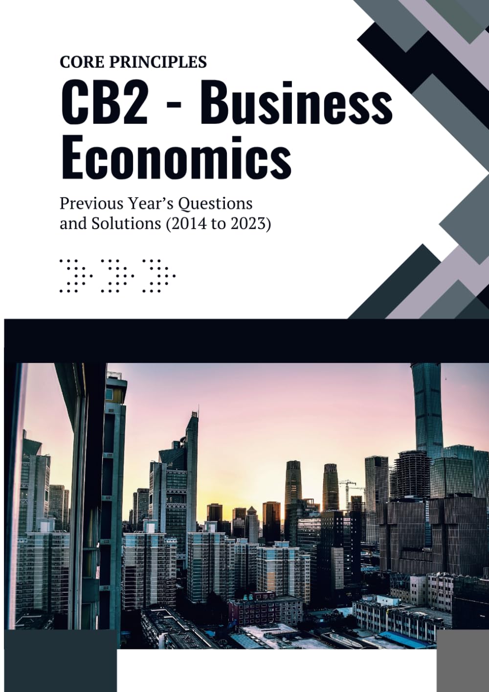 CB2 - Business Economics: Previous Year's Questions and Solutions (2014 to 2023) (IFoA - Previous Years' Question Papers with Solutions)