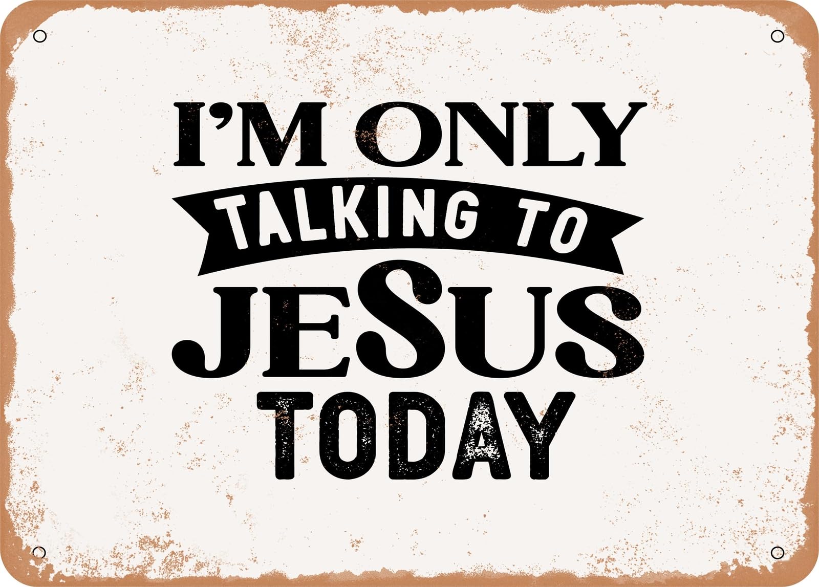 Miaomansenstore Metal Sign - I'm Only Talking To Jesus To Bay - Vintage Look Sign Home Decor
