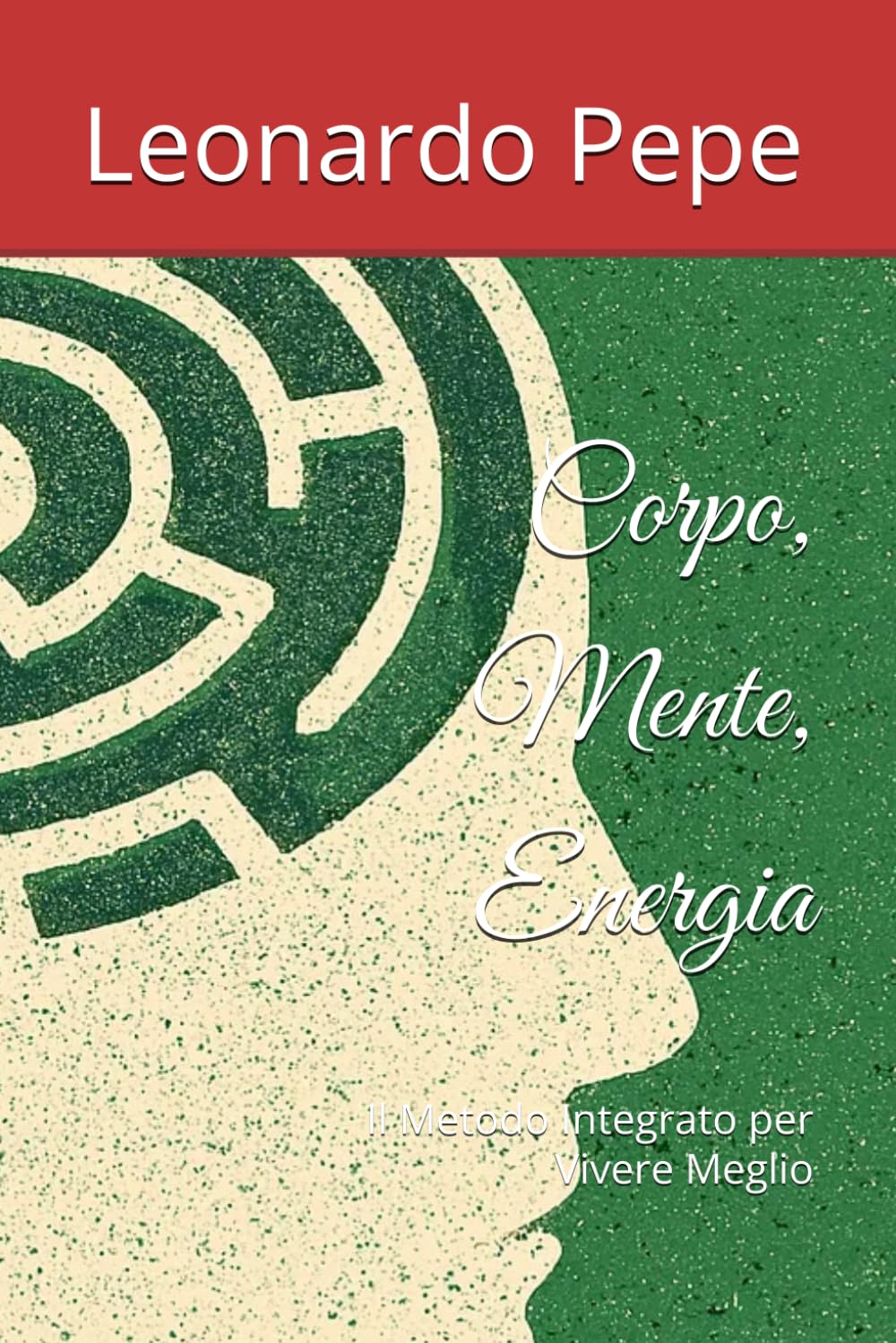 Corpo, Mente, Energia: Il Metodo Integrato per Vivere Meglio