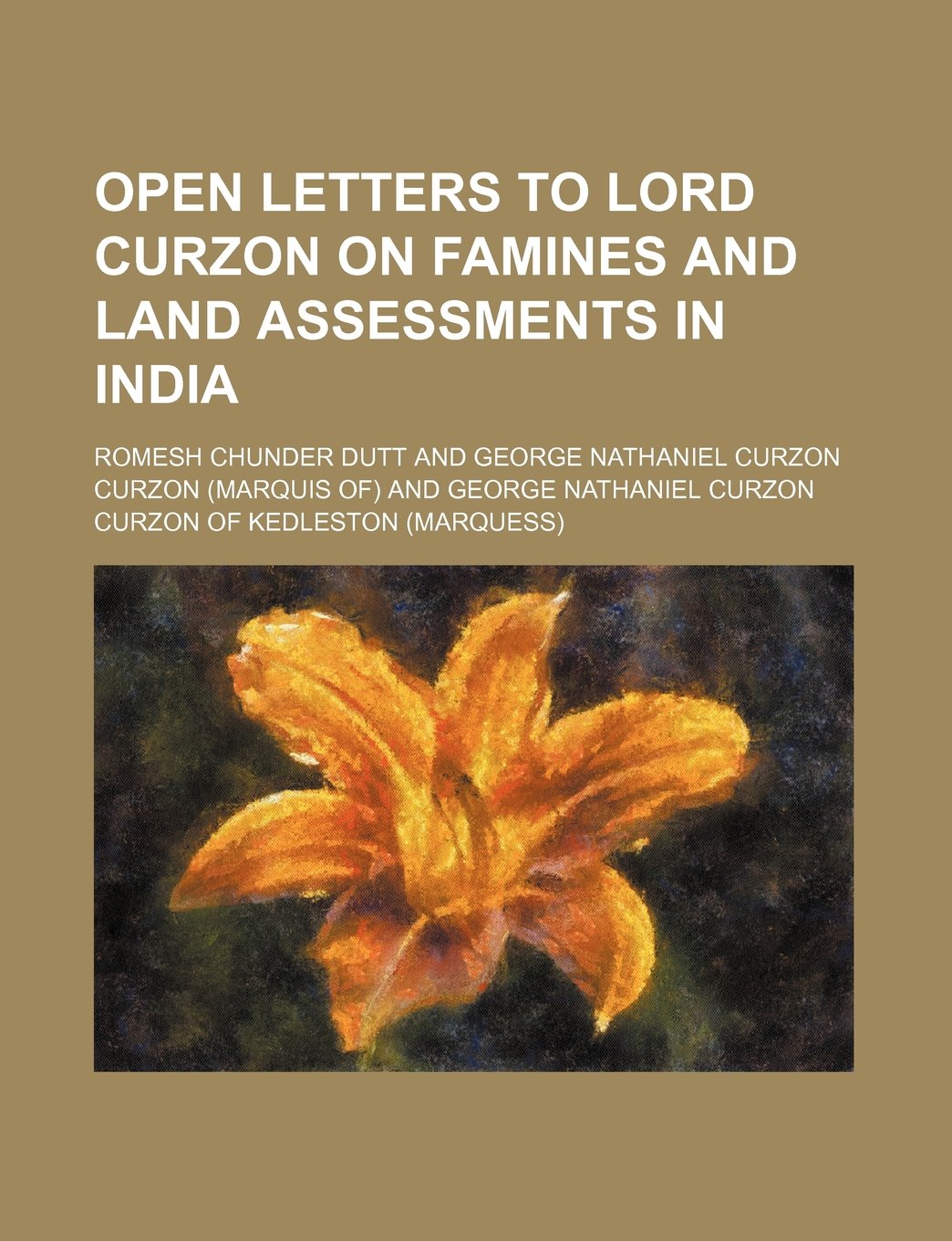 Open Letters to Lord Curzon on Famines and Land Assessments in India