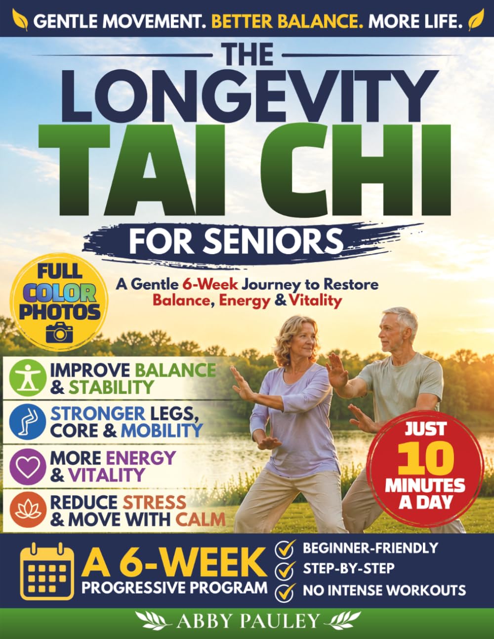 The Longevity Tai Chi for Seniors: A Gentle 6-Week Journey to Restore Balance, Energy, and Vitality. Strengthen Your Body, and Cultivate a Lasting Sense of Youth Through 10-Minute Daily Rituals