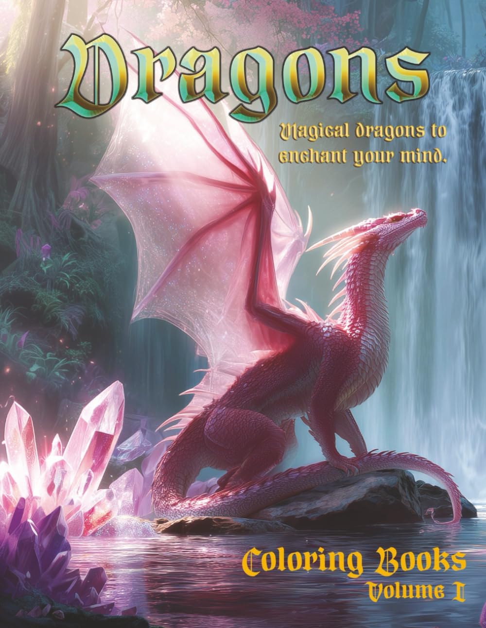 Dragon Fantasy Adult Coloring Book: Intricate Dragon Designs, Enchanted Forests, Fantasy Scenes and Mythical Creatures for Stress Relief and ... An Enchanted Coloring Adventure Series)