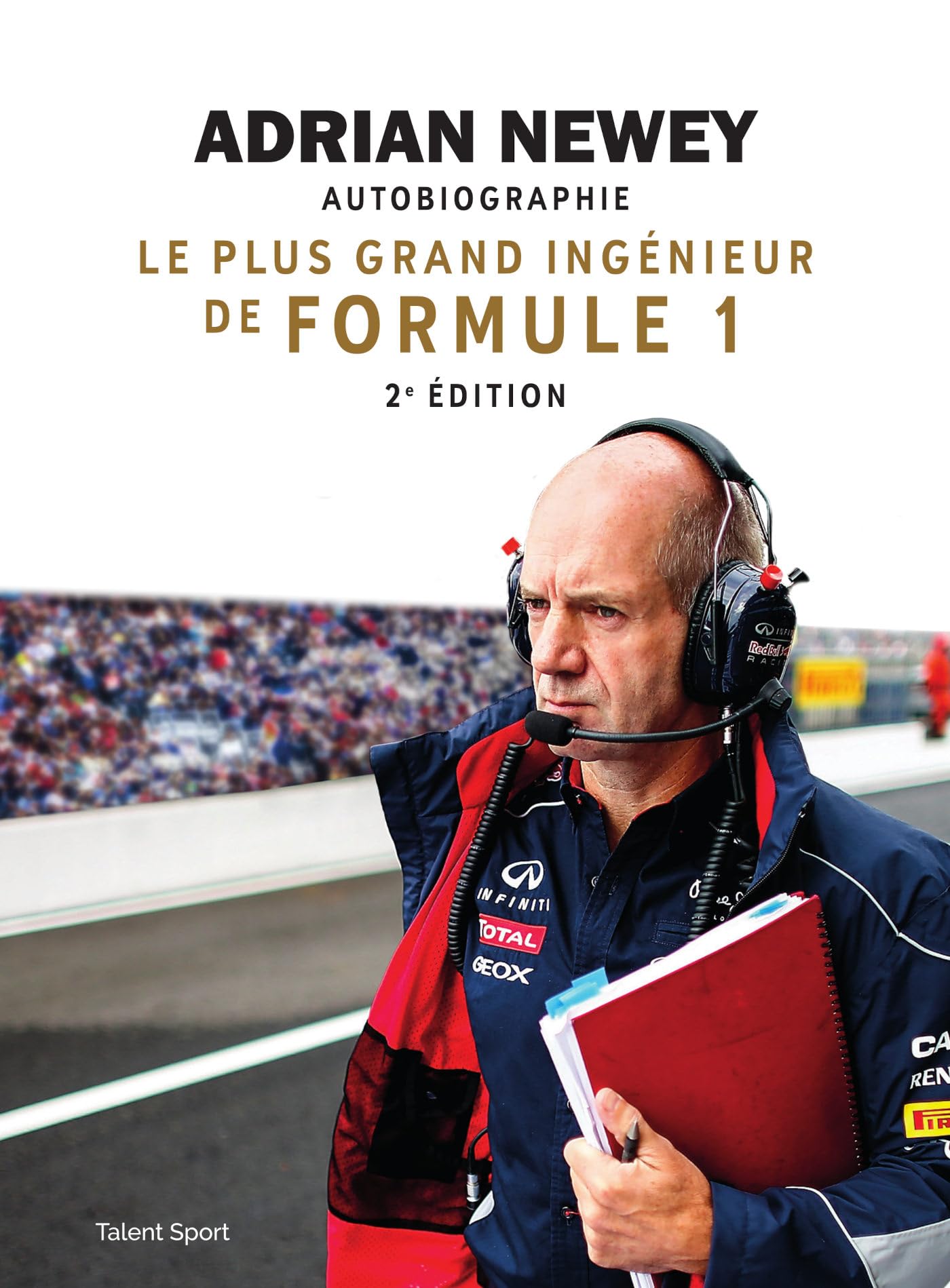 Adrian Newey, autobiographie - 2e édition: Le plus grand ingénieur de Formule 1