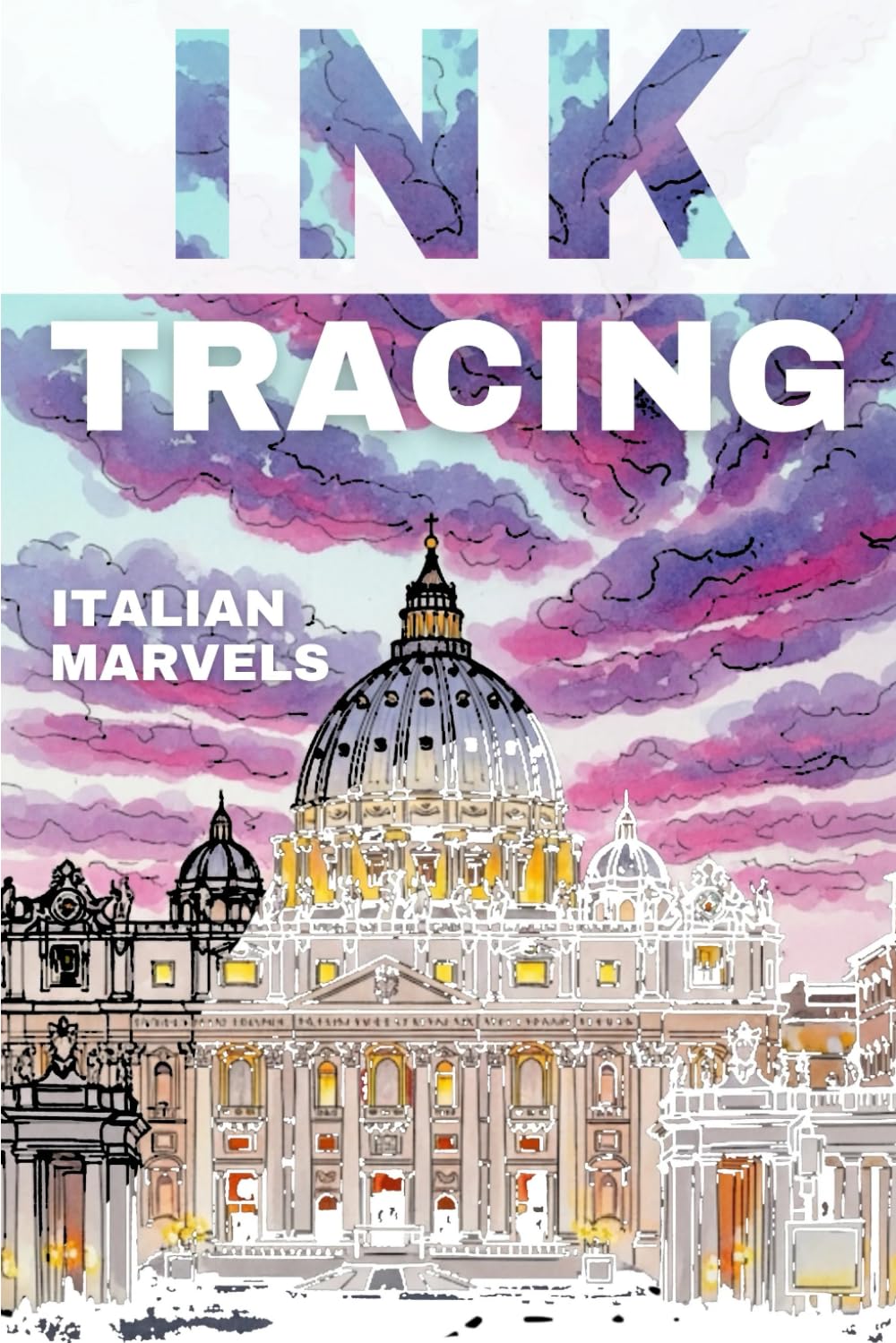 Ink Tracing Italian Marvels: Ink Tracing Reverse Coloring Book | Turn Pre-Colored Pages into Art with Just One Black Pen by InkMania