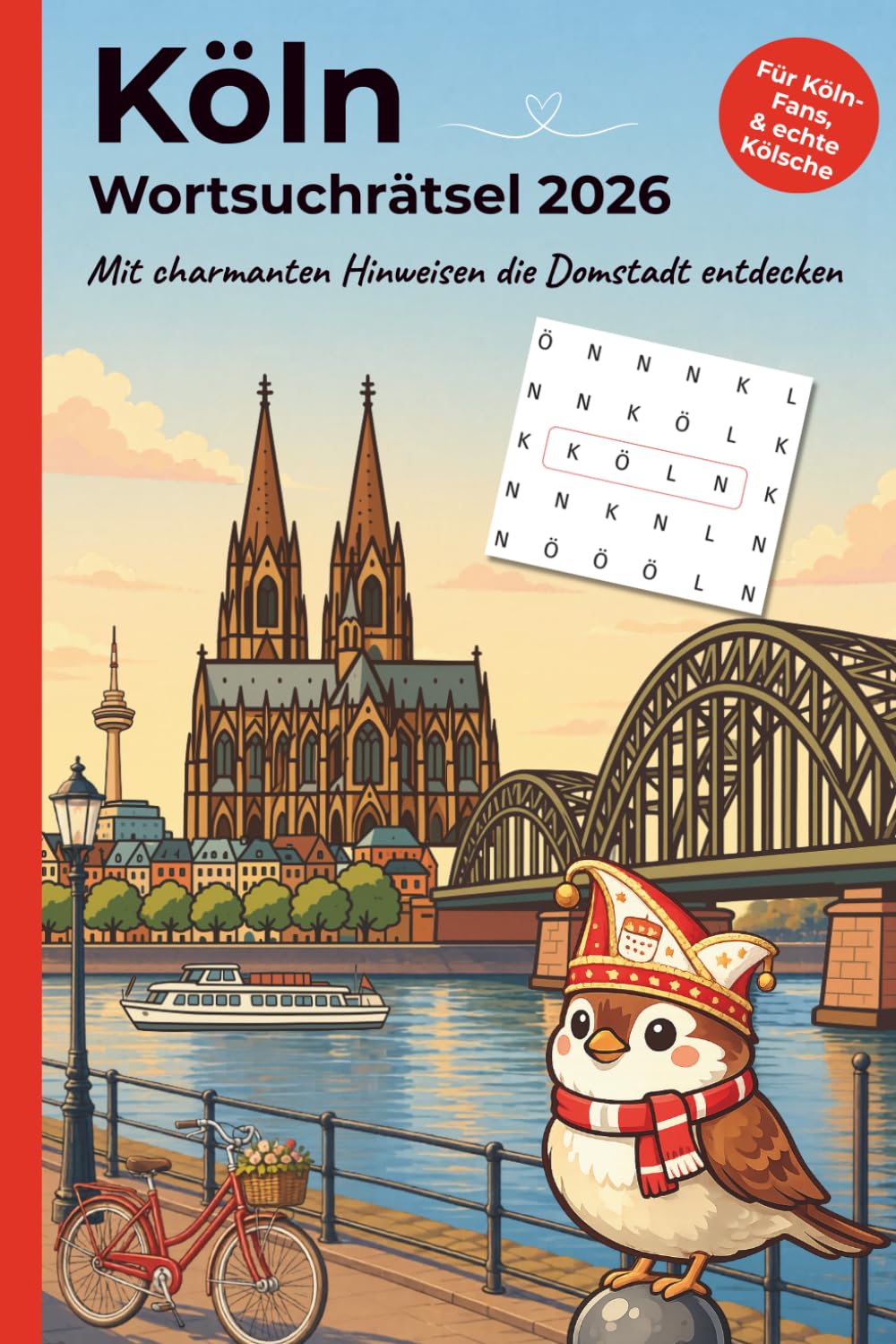 Köln Wortsuchrätselbuch – Mit charmanten Hinweisen die Domstadt entdecken: Dom, Kölsch & Veedelsliebe – Rätselspaß für Fans, Zugezogene & echte Kölner (Stadt Momente Rätselreisen)
