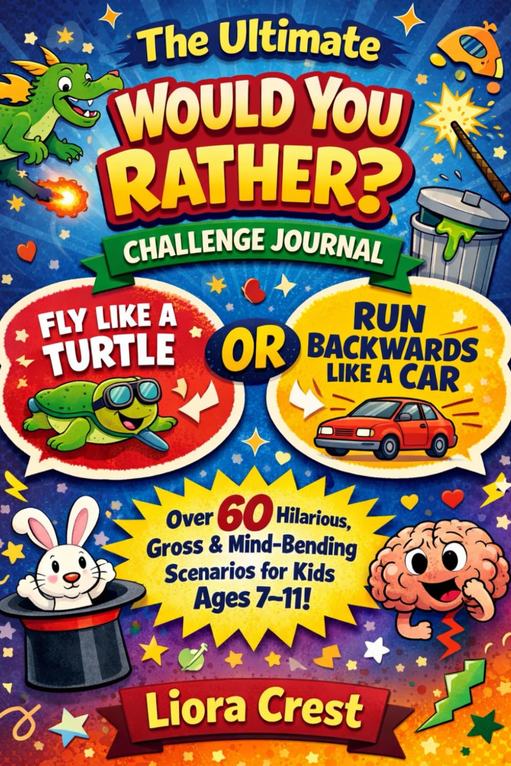 The Ultimate Would You Rather? Challenge Journal: Over 60 Hilarious, Gross, and Mind-Bending Scenarios for Kids Ages 7–11