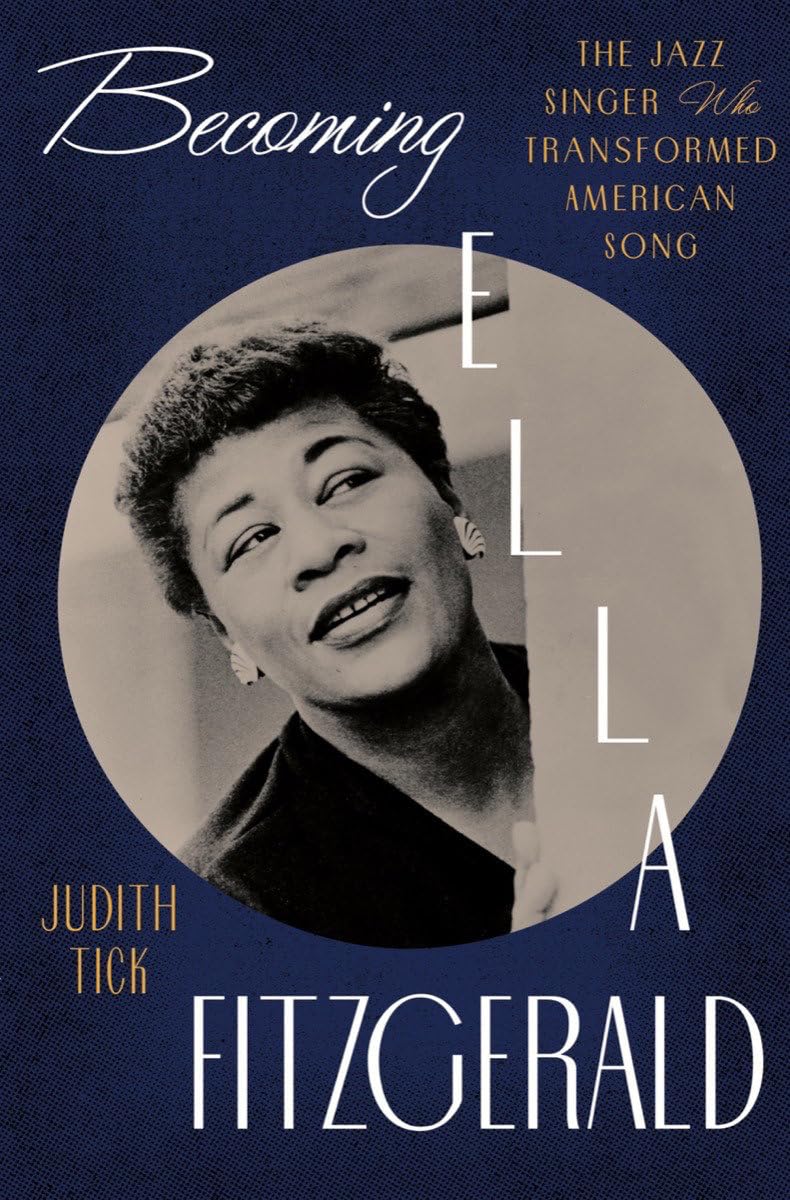 Becoming Ella Fitzgerald: The Jazz Singer Who Transformed American Song      Hardcover – December 5, 2023