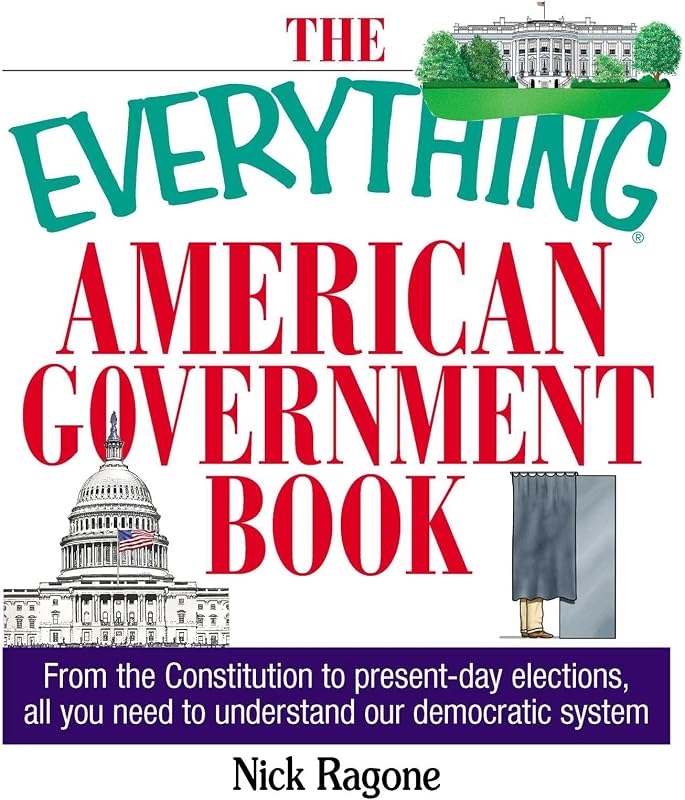 The Everything American Government Book: From the Constitution to Present-Day Elections, All You Need to Understand Our Democratic System (Serie Everything®)