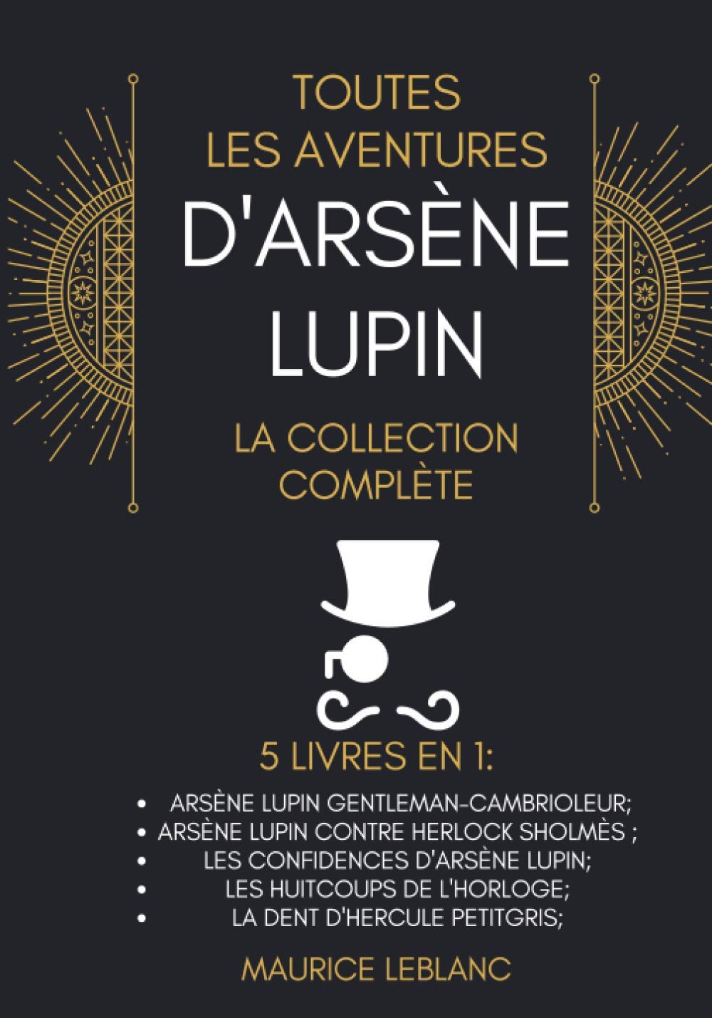 Toutes Les Aventures D'Arsène Lupin - La Collection Complète: 5 Livres En 1: Arsène Lupin Gentleman-Cambrioleur, Arsène Lupin contre Herlock Sholmès, ... d'Arsène Lupin, et d'autres. (French Edition)      Paperback – January 20, 2021