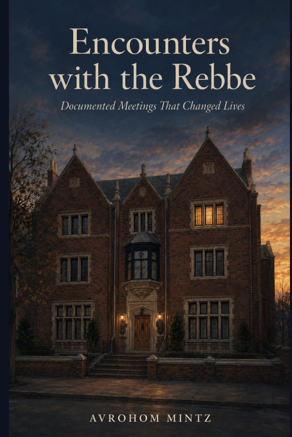 Encounters with the Rebbe: Documented Meetings That Changed Lives