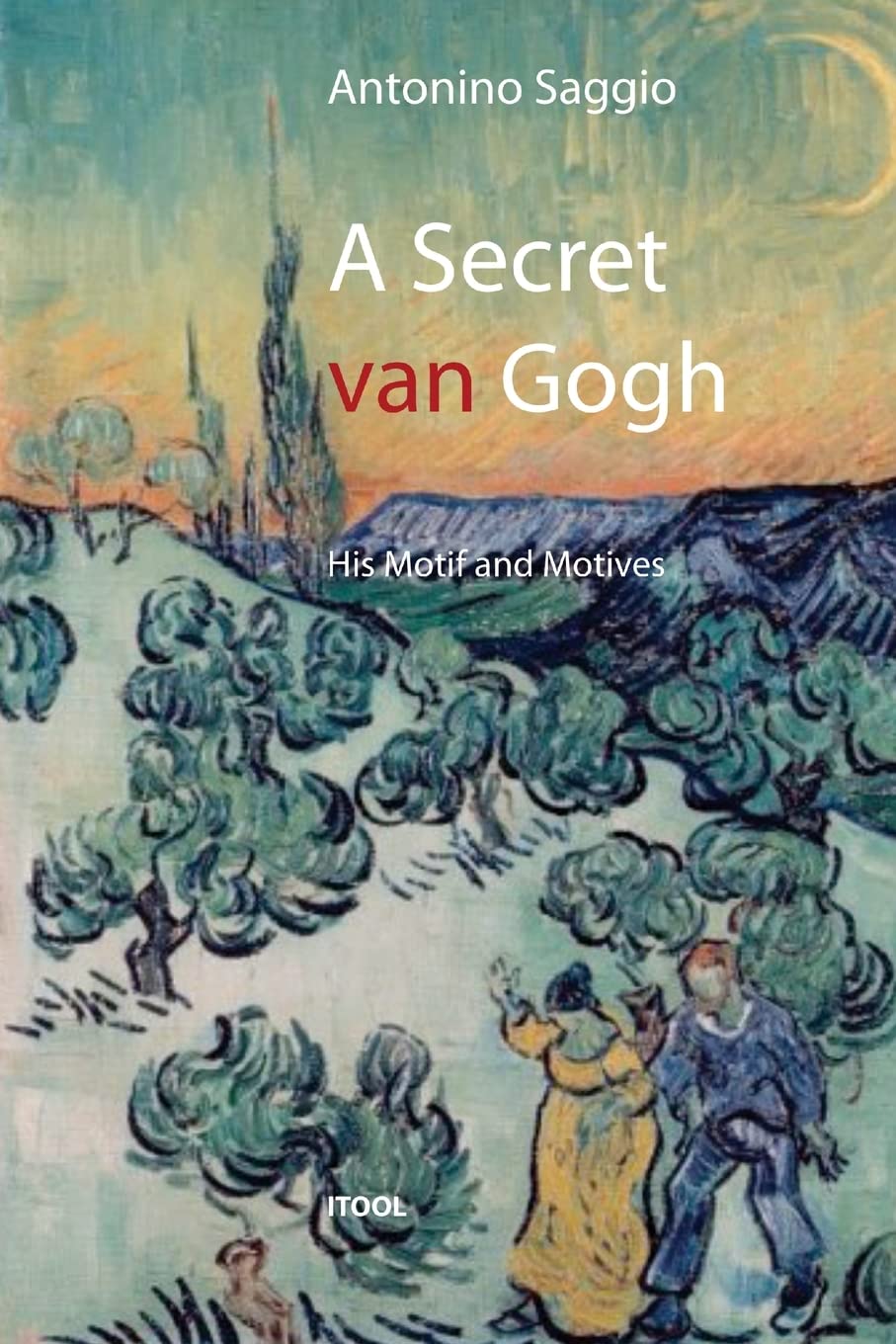 A Secret Van Gogh. His Motif And Motives