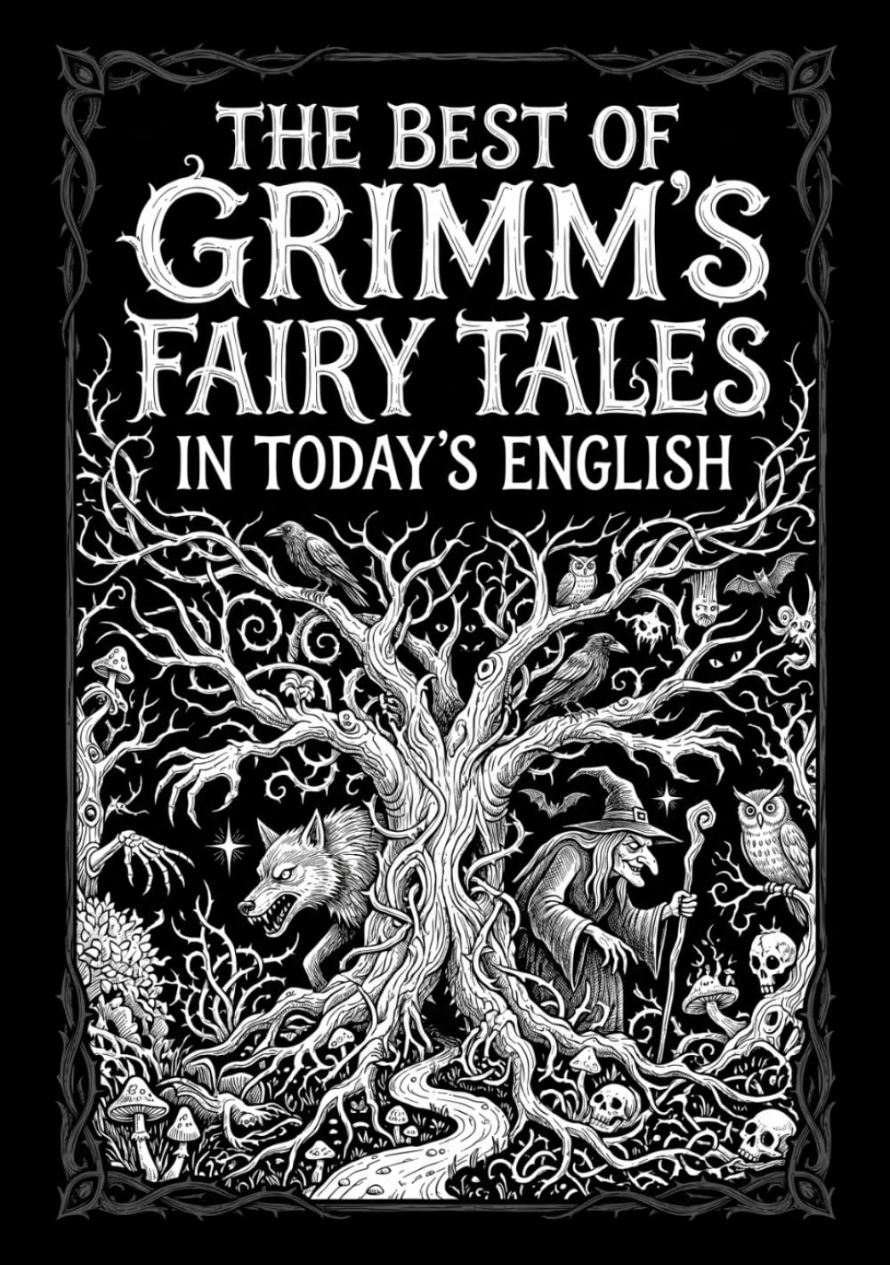 The Best of Grimm's Fairy Tales: In Today’s English; Illustrated with Footnotes
