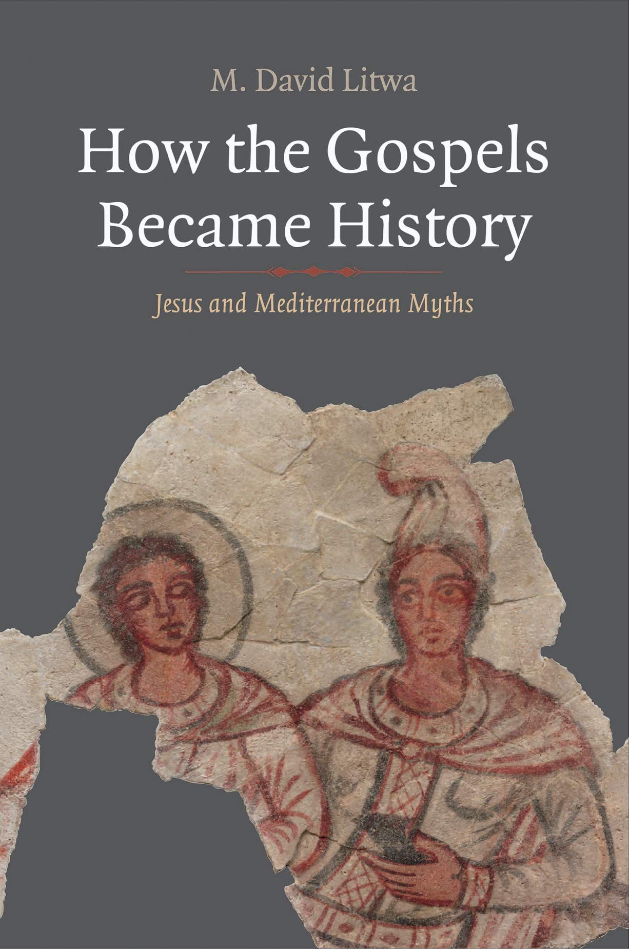 How the Gospels Became History: Jesus and Mediterranean Myths (Synkrisis) (English Edition)