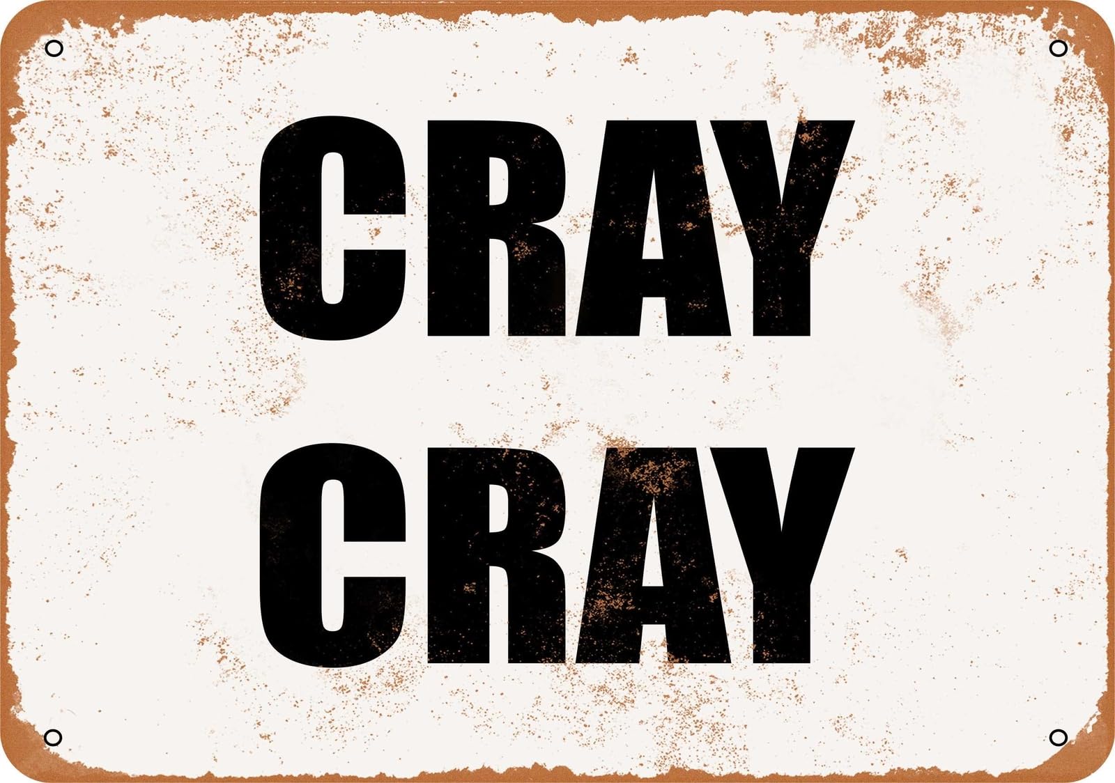 Miaomansenstore Metal Sign - Cray Cray- Vintage Look Home Decor