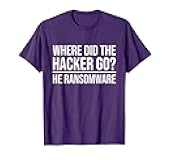 Where Did The Hacker Go He Ransomware For White Hat Hacker T-Shirt