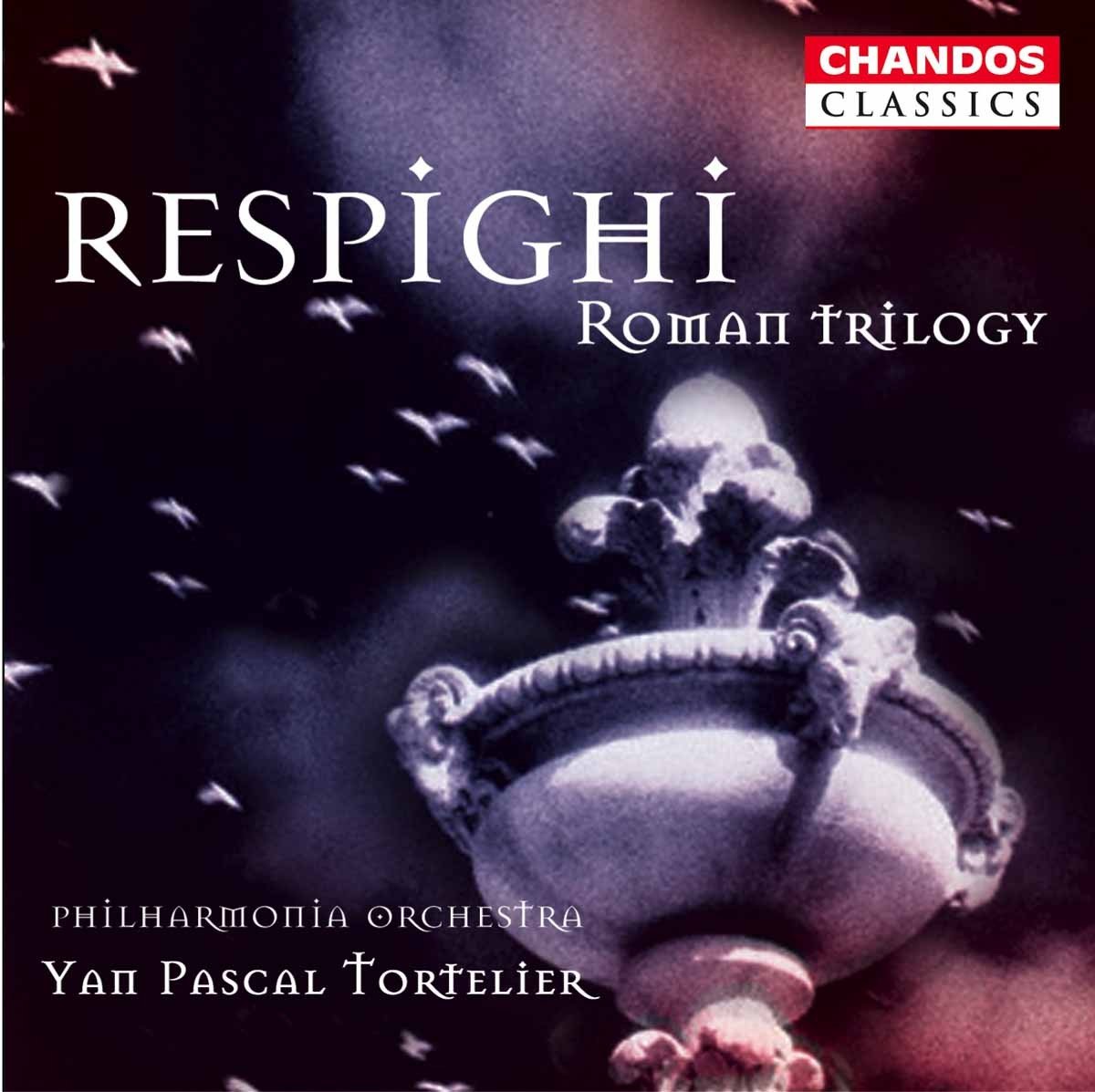 Ottorino Respighi Fontane di Roma / Pini di Roma / Feste Romane