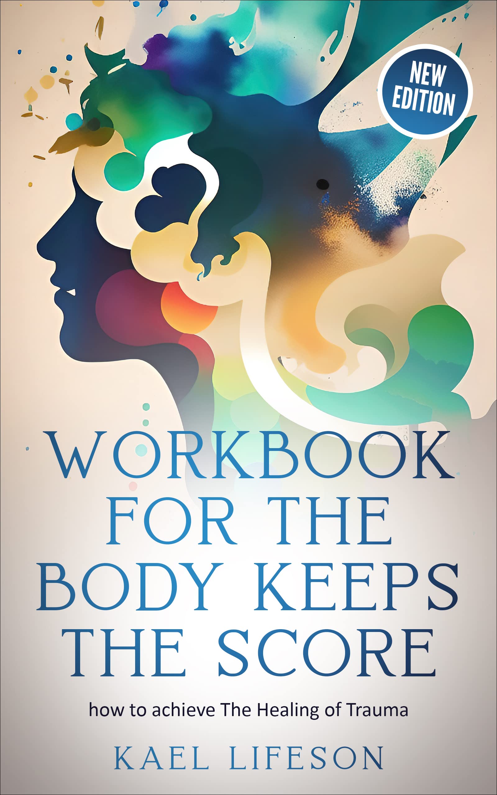 Workbook for the Body Keeps the Score: How to Achieve the Healing of Trauma