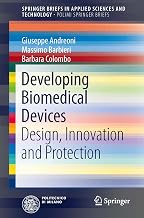Developing Biomedical Devices: Design, Innovation and Protection (SpringerBriefs in Applied Sciences and Technology)