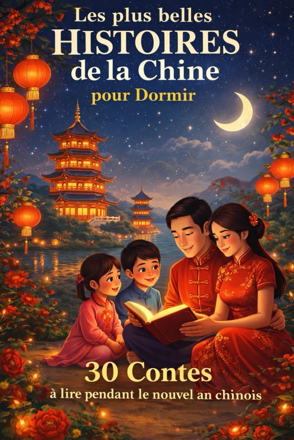 Les plus Belles Histoires de Chine pour Dormir: 30 Contes à lire le soir