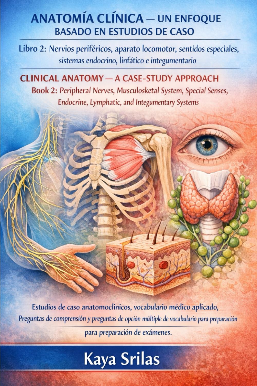 Anatomía Clínica — Un Enfoque Basado en Estudios de Caso – Libro 2: Nervios periféricos, aparato locomotor, sentidos especiales, sistemas endocrino, ... — Un Enfoque Basado en Estudios de Caso)