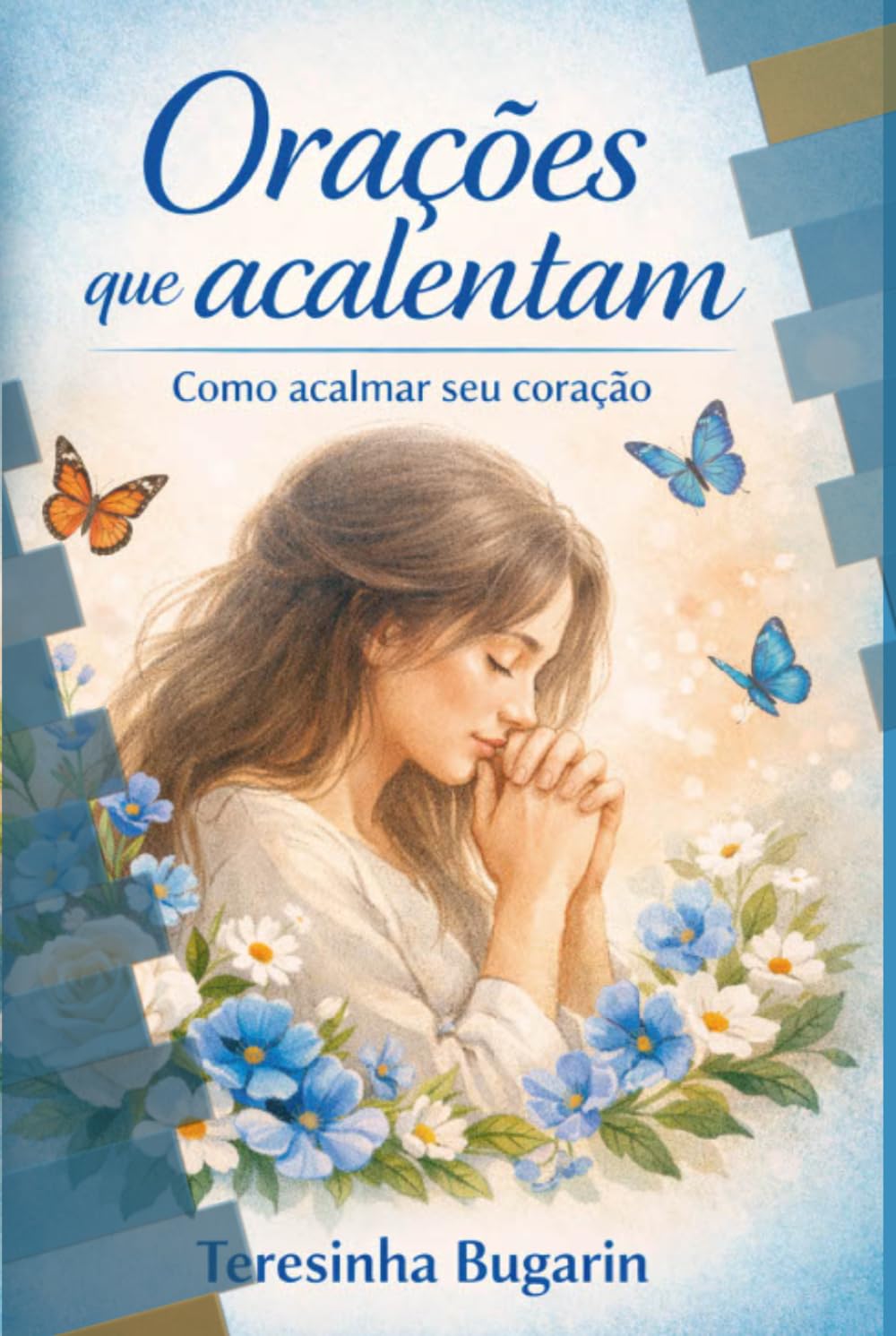 Orações que Acalentam: Orações para diversos momentos da vida