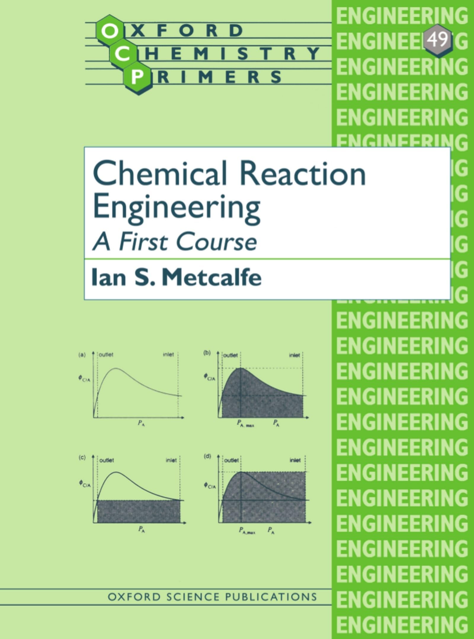 Chemical Reaction Engineering A First Course: 49 (Oxford Chemistry Primers)