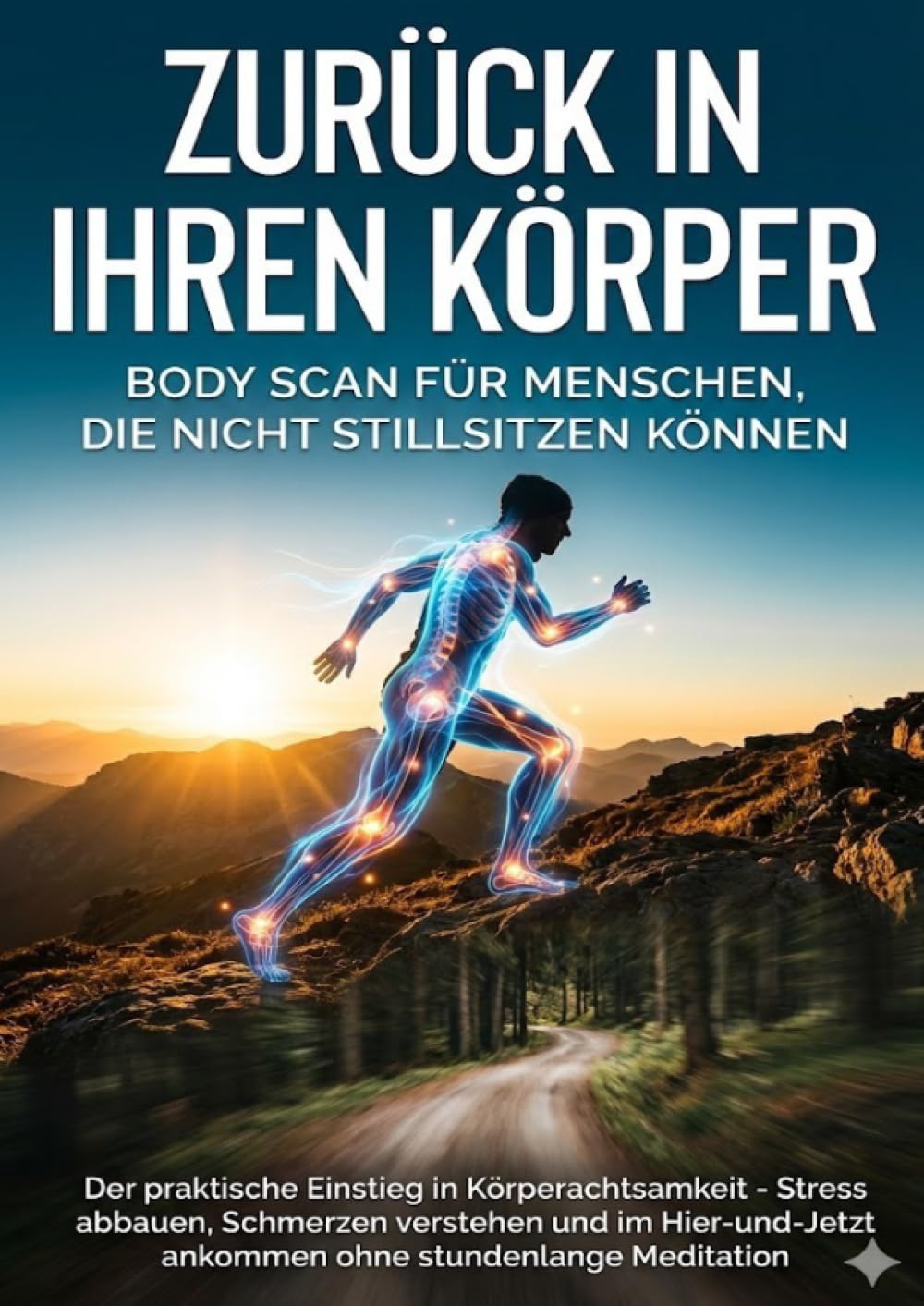 Zurück in Ihren Körper: Body Scan für Menschen, die nicht stillsitzen können