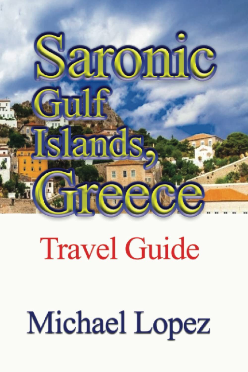 Saronic Gulf Islands, Greece: Travel Guide