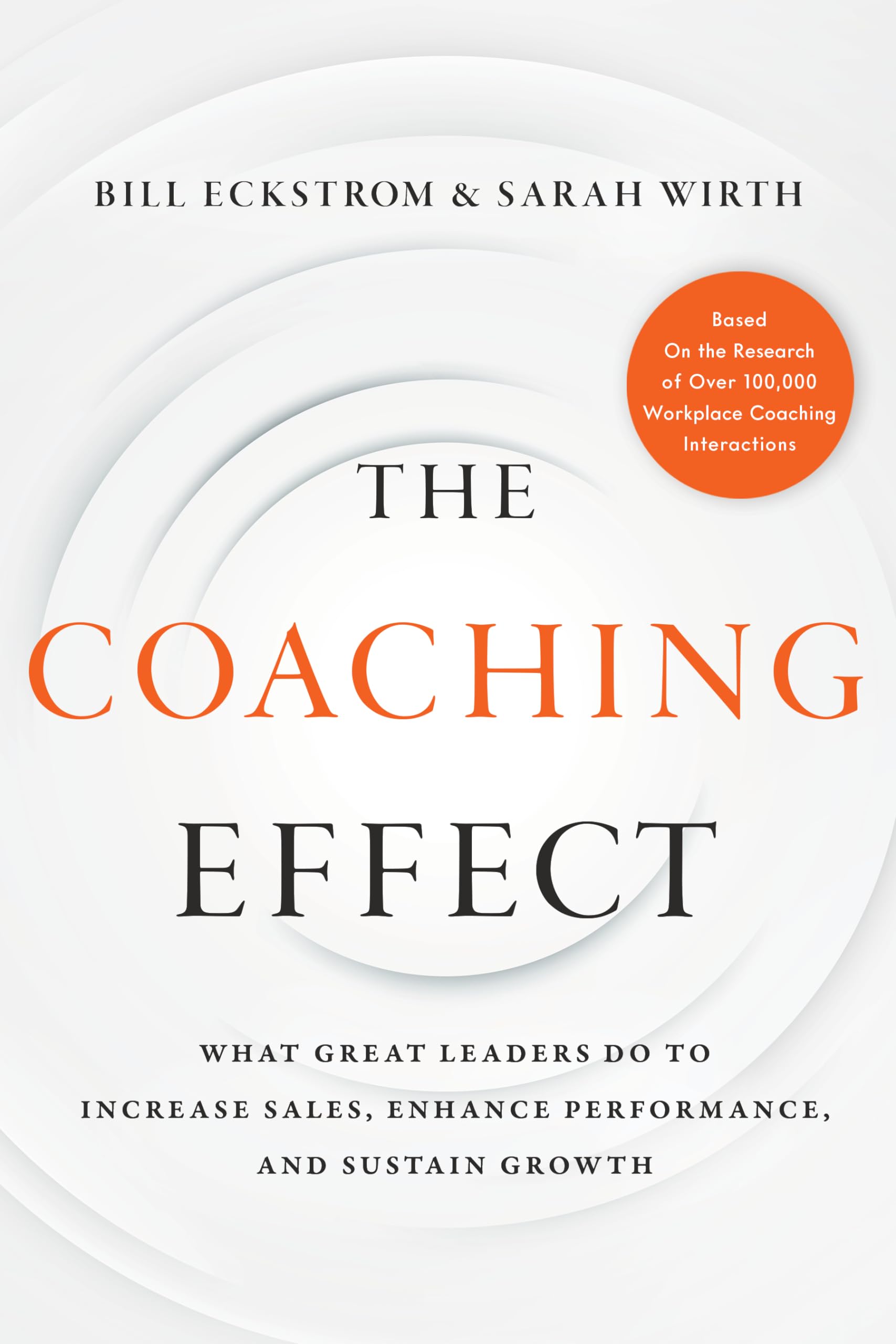 The Coaching Effect: What Great Leaders Do to Increase Sales, Enhance Performance, and Sustain Growth Hardcover – Import, 2 April 2019