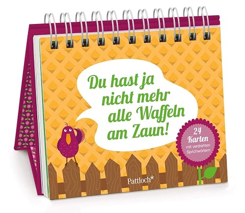 Du hast ja nicht mehr alle Waffeln am Zaun!: 24 Karten mit verdrehten Sprichwörtern