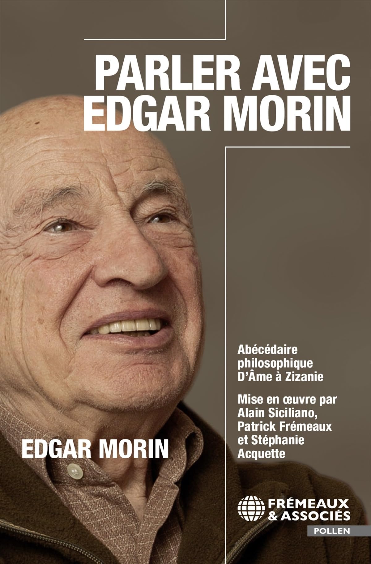 Parler avec Edgar Morin: Abécédaire philosophique : de Âme à Zizanie