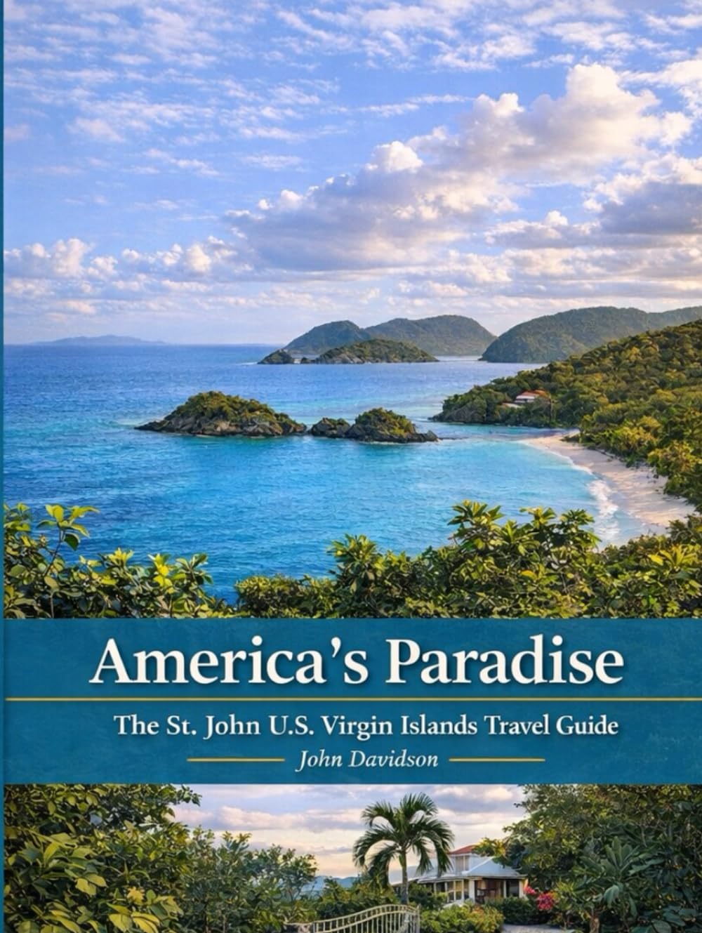 America's Paradise: St. John, U.S. Virgin Island, Travel Guide
