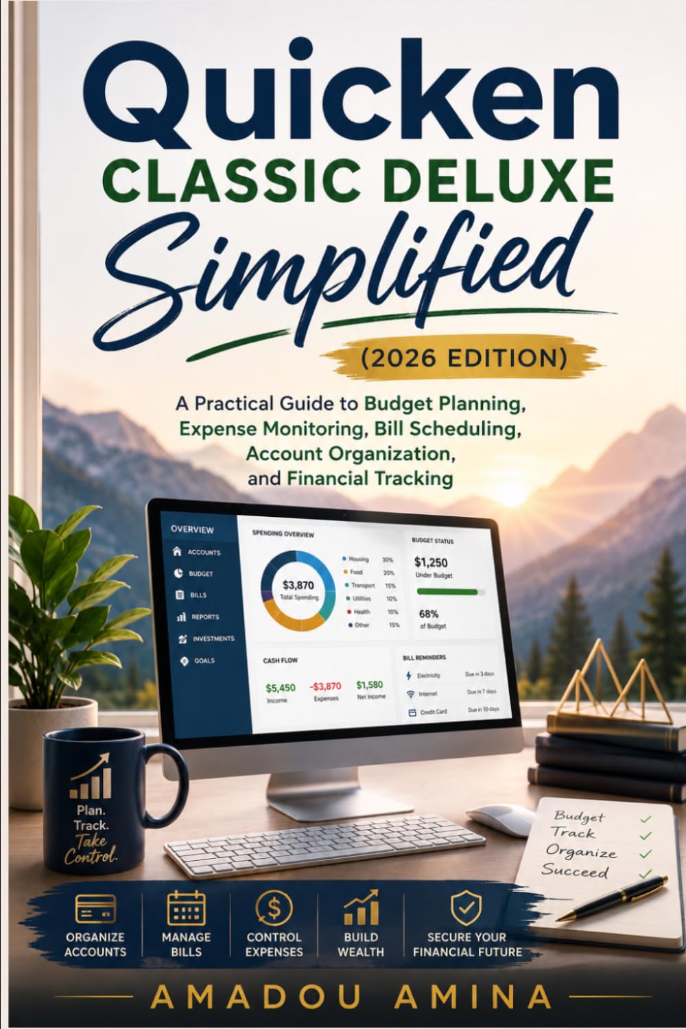 Quicken Classic Deluxe Simplified (2026 Edition): A Practical Guide to Budget Planning, Expense Monitoring, Bill Scheduling, Account Organization, and ... (software, application and multimedia guide)