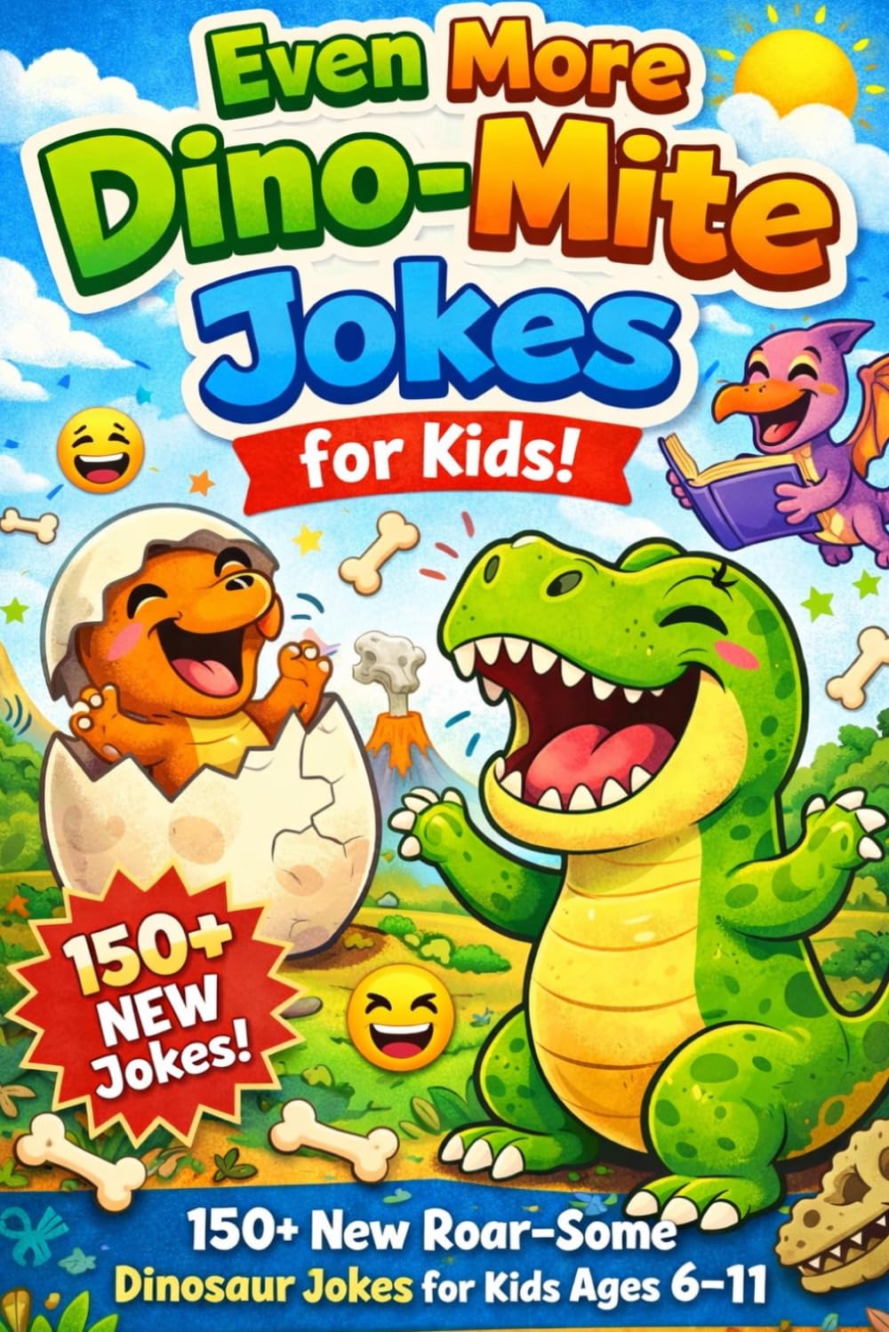 Even More Dino-Mite Jokes for Kids!: 150+ New Roar-Some Dinosaur Jokes for Kids Ages 6–11