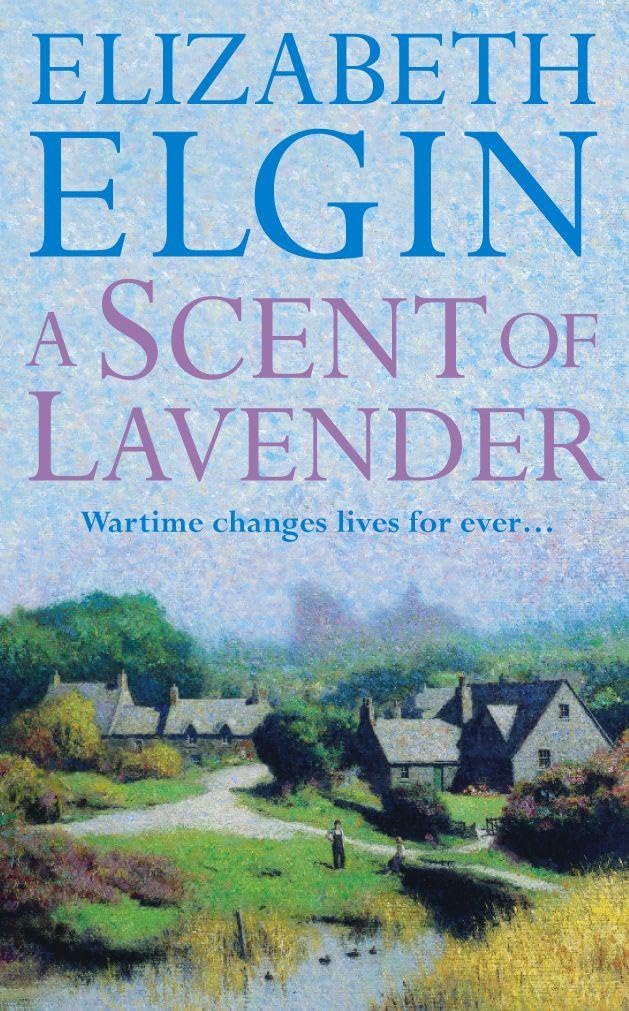 A SCENT OF LAVENDER: A Gripping Historical Saga of Love and Friendship in 1940s England