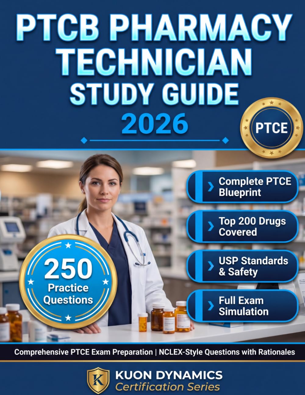 PTCB Pharmacy Technician Study Guide 2026: 252 Practice Questions and Full Exam Simulation Across All Four PTCE Domains
