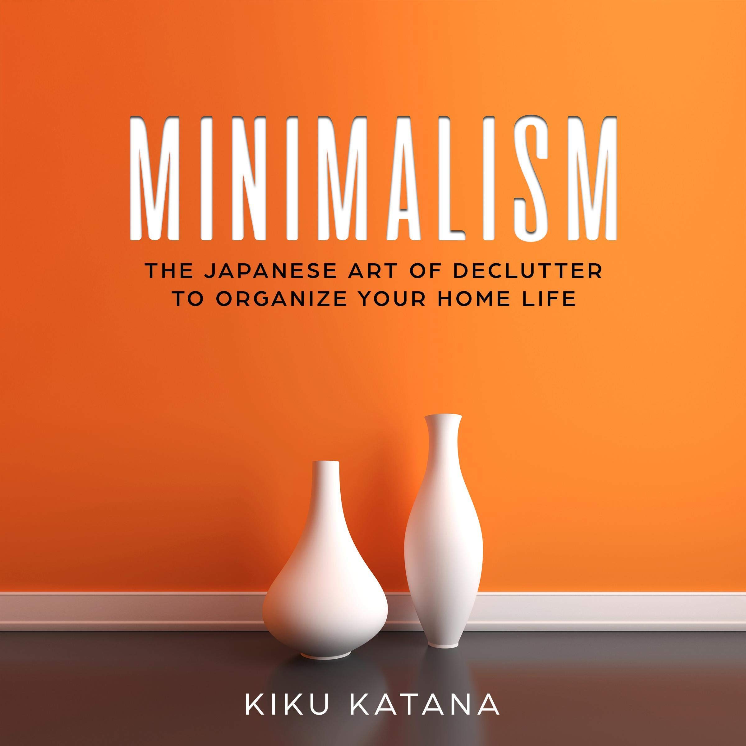 Cover art for Minimalism: The Japanese Art of Declutter to Organize Your Home Life