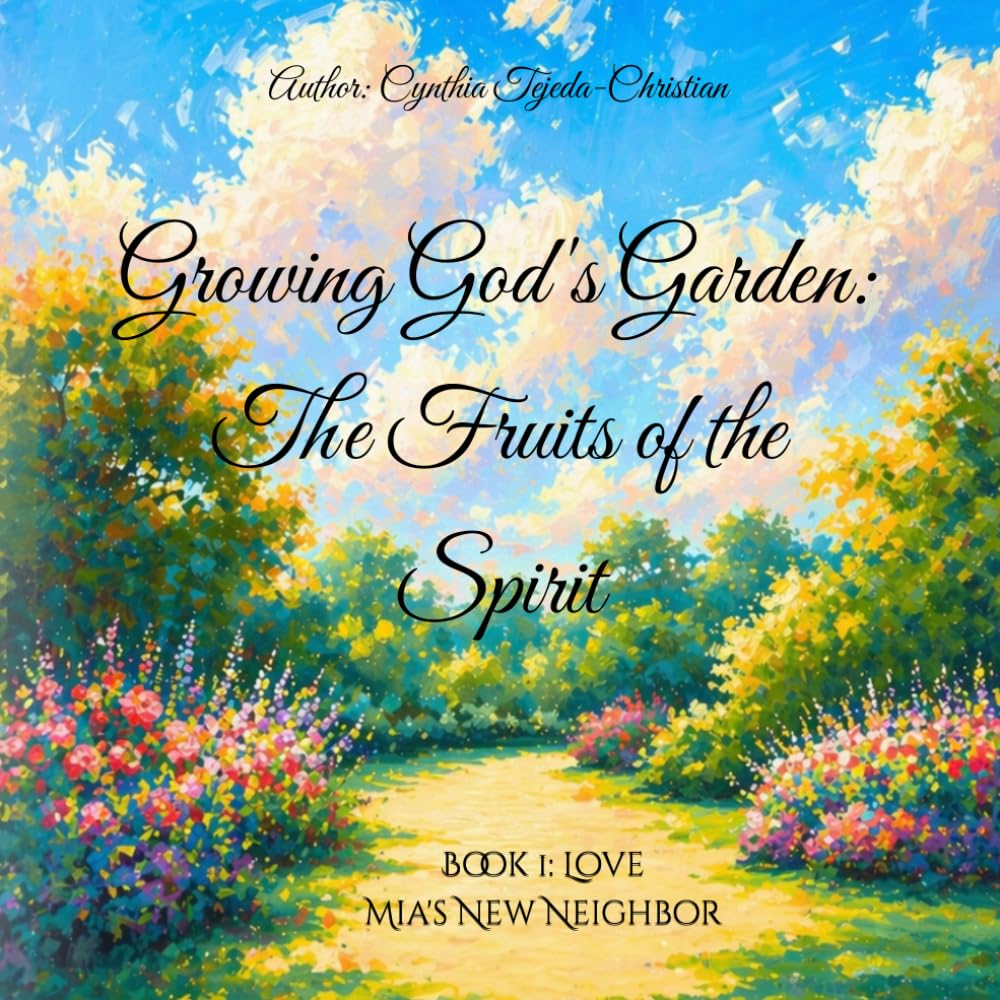Growing God's Garden: The Fruits of the Spirit: Book 1: Love Mia's New Neighbor