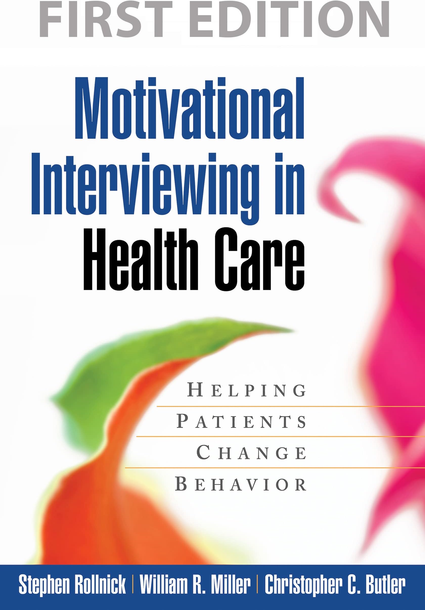 Motivational Interviewing in Health Care: Helping Patients Change Behavior (Applications of Motivational Interviewing)