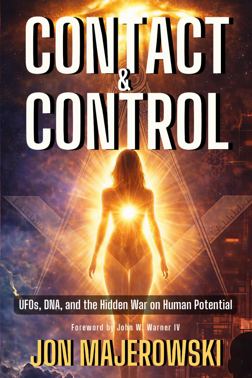 Contact and Control: UFOs, DNA, and the Hidden War on Human Potential