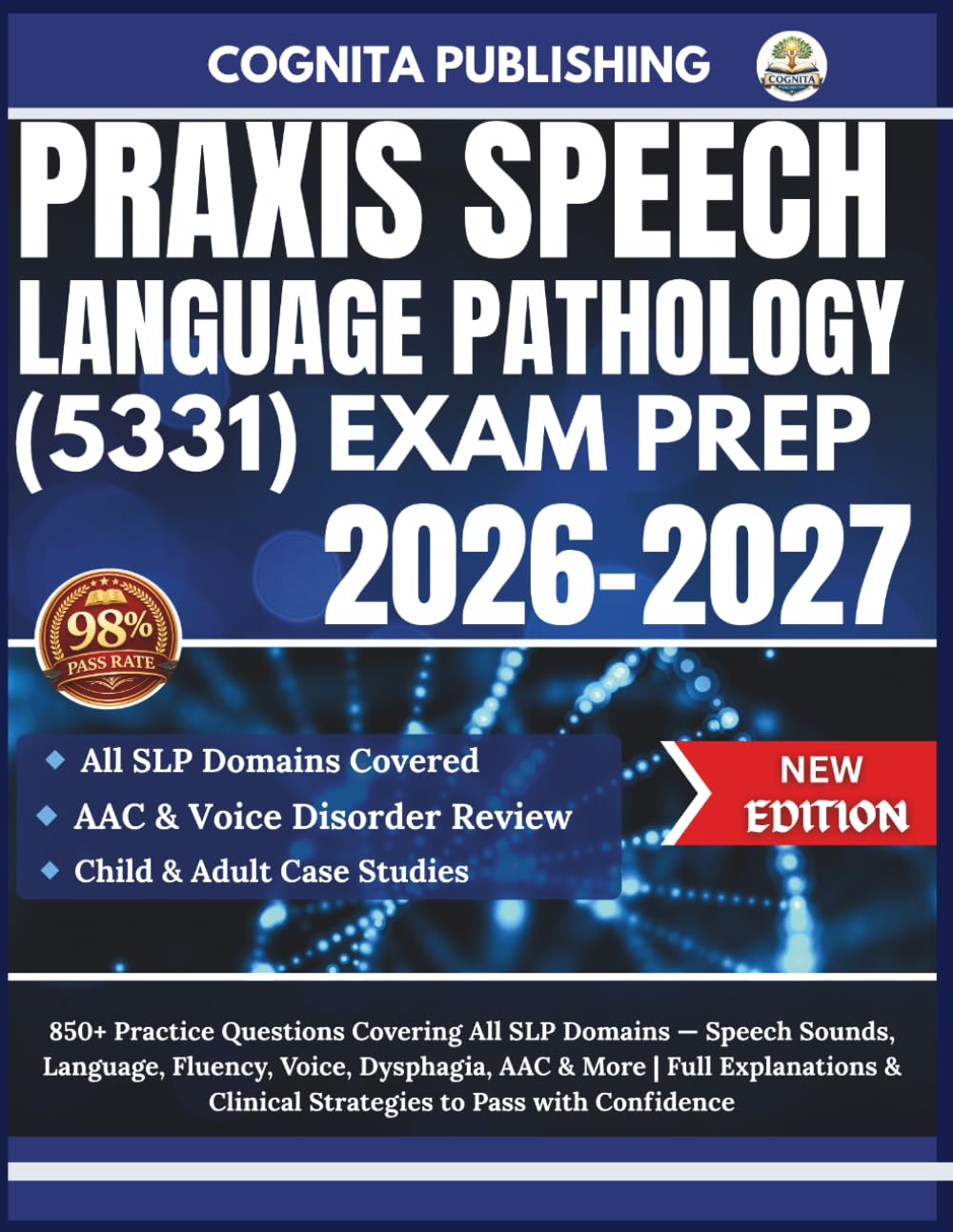 PRAXIS SPEECH-LANGUAGE PATHOLOGY (5331) EXAM PREP 2026-2027: 850+ Practice Questions Covering All SLP Domains — Speech Sounds, Language, Fluency, ... & Clinical Strategies to Pass with Confidence